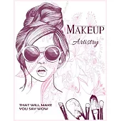 Make Up Artistry That Will Make You Say Wow: Practice Face Charts Blank Face Charts for Makeup Artists Portfolio Book