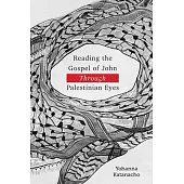 Reading the Gospel of John through Palestinian Eyes