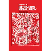 Progress in Extractive Metallurgy: V. 1