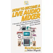 How to Become a Live Audio Mixer: 7 Secrets of a Hollywood Live Audio Mixer Who Does LIVE EVENTS Every Month!
