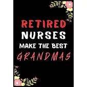 Retired Nurses Make The Best Grandmas: Journal and Notebook for Nurse - Lined Journal Pages, Perfect for Journal, Writing and Notes