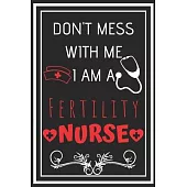 Don’’t Mess With Me I Am A Fertility Nurse: Perfect Gift For A Nurse (100 Pages, Design Notebook, 6 x 9) (Cool Idea Notebooks) Paperback