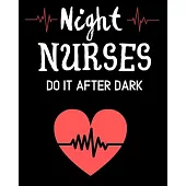 Night Nurses Do It After Dark: Journal and Notebook for Nurse - Lined Journal Pages, Perfect for Journal, Writing and Notes