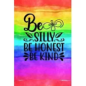 Be Silly Be Honest Be Kind