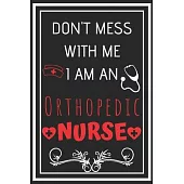 Don’’t Mess With Me I Am An Orthopedic Nurse: Perfect Gift For A Nurse (100 Pages, Design Notebook, 6 x 9) (Cool Idea Notebooks) Paperback