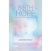 The Birth of Hope: A Mother’’s Journey Discovering Peace Within Tragedy