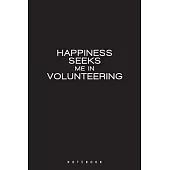 Happiness Seeks Me in Volunteering: Gift for Any Interested By Social Work, lined Notebook ( 6x9