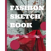 Fashion Sketch Book: Budding Fashion Designer Journal - Fashion Sketchbook Female Figure Template - Design Styles - Build Your Hot Ticket P