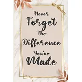 Never Forget The Difference You’’ve Made: Retirement & Appreciation Gifts for Women and Professionals Who Have Made a Big Impact on People’’s Lives.