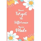 Never Forget The Difference You’’ve Made: Retirement & Appreciation Gifts for Women and Professionals Who Have Made a Big Impact on People’’s Lives.