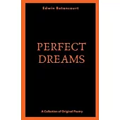 Perfect Dreams (A Collection of Original Poetry)