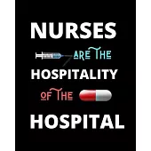 Nurses Are The Hospitality Of The Hospital: Journal and Notebook for Nurse - Lined Journal Pages, Perfect for Journal, Writing and Notes