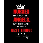 Nurses May Not Be Angels, But They Are The Next Best Thing: Journal and Notebook for Nurse - Lined Journal Pages, Perfect for Journal, Writing and Not