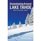 Snowshoeing Around Lake Tahoe: Must-Do Scenic Treks