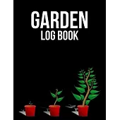 Garden Log Book: Black Colour Garden Planting Journal, Gardener Logbook To Record, Track Plants and Projects
