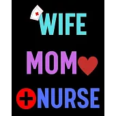 Wife Mom Nurse: Journal and Notebook for Nurse - Lined Journal Pages, Perfect for Journal, Writing and Notes