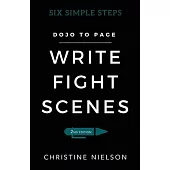 Write Fight Scenes: Six Simple Steps to Action Sequences That Will Wow Your Readers