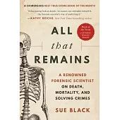All That Remains: A Renowned Forensic Scientist on Death, Mortality, and Solving Crimes