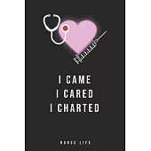 I Came I Cared I Charted: Journal to collect Memories, Quotes, and Stories of your Patients, Doctors or Nurse Practitioner Funny Gift, Graduatio