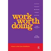 Work Worth Doing: Advances in Brain Injury Rehabilitation