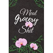 Meal Grocery & Shit: Weekly Meal Planner with Groceries list ( up to 52 Weeks) Black Cover with Flower