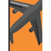 Skydiving Logbook: For Jump Recording and Logging Skills (6