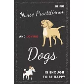 Nurse Practitioner & Dogs Notebook: Funny Gifts Ideas for Men/Women on Birthday Retirement or Christmas - Humorous Lined Journal to Writing
