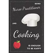 Nurse Practitioner & Cooking Notebook: Funny Gifts Ideas for Men/Women on Birthday Retirement or Christmas - Humorous Lined Journal to Writing