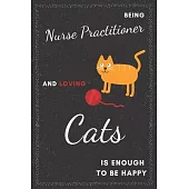 Nurse Practitioner & Cats Notebook: Funny Gifts Ideas for Men/Women on Birthday Retirement or Christmas - Humorous Lined Journal to Writing