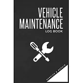 Vehicle Maintenance & Repair Log: Track Repairs, Maintenance, Services, Oil, Fuel, Air Filter.. and Mileage Log for Cars, Trucks, Motorcycles and Othe