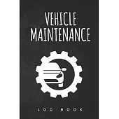 Vehicle Maintenance & Repair Log: Track Repairs, Maintenance, Services, Oil, Fuel, Air Filter.. and Mileage Log for Cars, Trucks, Motorcycles and Othe