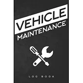 Vehicle Maintenance & Repair Log: Track Repairs, Maintenance, Services, Oil, Fuel, Air Filter.. and Mileage Log for Cars, Trucks, Motorcycles and Othe