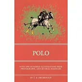 Polo - With One Hundred Illustrations from Photographs, and Several Diagrams