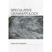 Speculative Grammatology: Deconstruction and the New Materialism