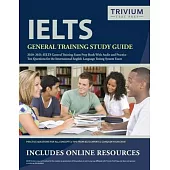 IELTS General Training Study Guide 2020-2021: IELTS General Training Exam Prep Book and Practice Test Questions for the International English Language