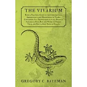 The Vivarium - Being a Practical Guide to the Construction, Arrangement, and Management of Vivaria Containing Full Information as to all Reptiles Suit