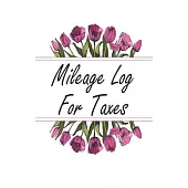 Mileage Log For Taxes: Vehicle Mileage Log Book