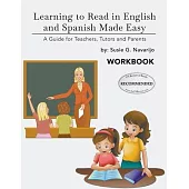 Learning to Read in English and Spanish Made Easy: A Guide for Teachers, Tutors and Parents