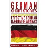 German Short Stories: 9 Simple and Captivating Stories for Effective German Learning for Beginners