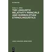 The Linguistic Relativity Principle and Humboldtian Ethnolinguistics