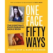 One Face Fifty Ways: The Portrait Photography Ideas Book