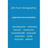 Neglected Instrumentalists - Adrian Aeschbacher, Eduard Erdmann, Conrad Hansen, Ludwig Hoelscher, Georg Kulenkampff, Enrico Mainardi, Carl Seemann, Ma