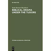 Biblical Drama under the Tudors