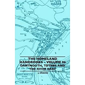 The Homeland Handbooks - Volume 86 - Dartmouth, Totnes And The River Dart