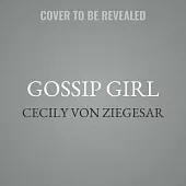 Gossip Girl Lib/E: A Novel by Cecily Von Ziegesar
