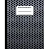 Composition Notebook: Grey Metal Round Holes Cover Design: College Ruled Blank Lined Cute Notebooks for Boys Men Teens Kids School Writing N