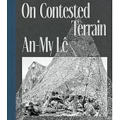 An-My Lê on Contested Terrain