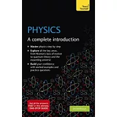 Physics: A Complete Introduction