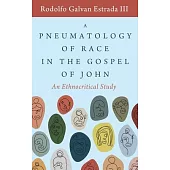 A Pneumatology of Race in the Gospel of John: An Ethnocritical Study