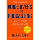 Voice Overs for Podcasting: How to Develop a Career and Make a Profit